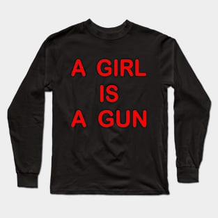 A girl is a gun Long Sleeve T-Shirt